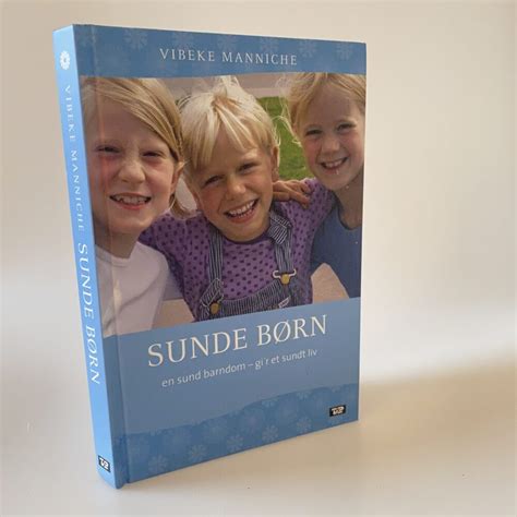 Vibeke Manniche Sunde B Rn En Sund Barndom Gi R Et Sundt Liv K B