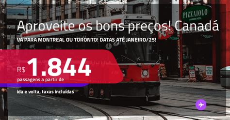 Aproveite Os Bons Pre Os Passagens Para O Canad Montreal Ou Toronto