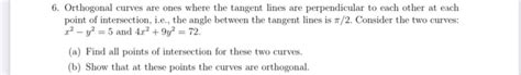 Solved 6. Orthogonal curves are ones where the tangent lines | Chegg.com