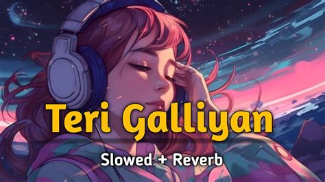 Teri Galliyan Lofi Slowed Reverb Ankit Tiwari Ek Villain