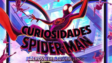 Curiosidades De Spiderman Across The Spider Verse Youtube