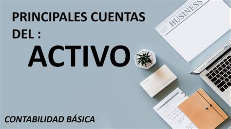 Cuentas Del Activo Principales Cuentas Del Activo Contabilidad