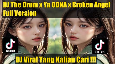 DJ The Drum X Ya Odna X Broken Angel Full Version VIRAL TIK TOK TERBARU