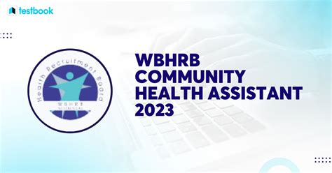 Wbhrb Community Health Assistant Apply Online For Latest Vacancies