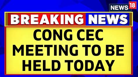 Lok Sabha Elections 2024 The Second Cec Meeting Of Congress Is