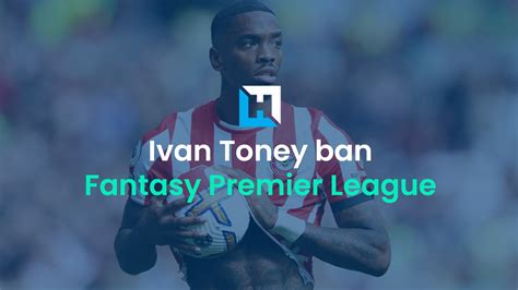 Ivan Toney The Fpl Impact Of Brentford Forwards Eight Month Ban