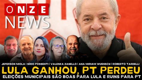 Onze News Lula ganhou PT perdeu eleições municipais são boas para