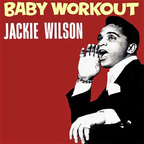 Baby Workout, Jackie Wilson - Qobuz