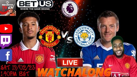 Manchester United Vs Leicester City Live Stream Watchalong Premier