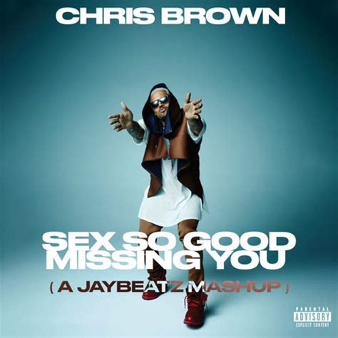 Stream Chris Brown Sex So Good Missing You A Jaybeatz Mashup By