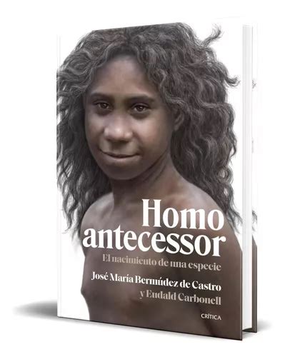 Libro Homo Antecessor El Nacimiento De Una Especie Original Env O Gratis