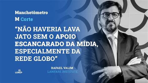 N O Haveria Lava Jato Sem O Apoio Escancarado Da M Dia Especialmente