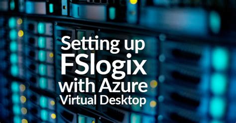 Setting Up Fslogix With Azure Virtual Desktop Xtivia