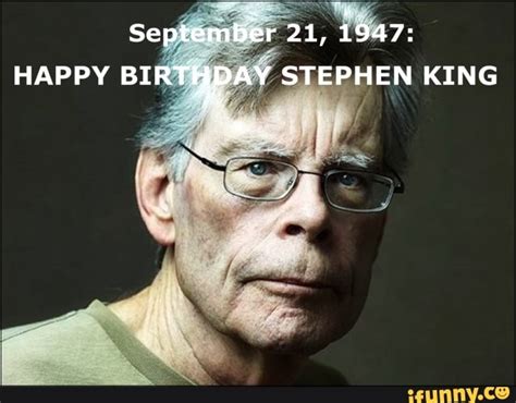 Happybirthdaystephenking Memes Best Collection Of Funny