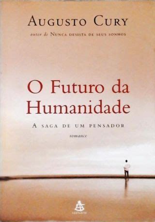 O Futuro Da Humanidade Augusto Cury Tra A Livraria E Sebo