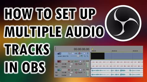 How To Set Up Multiple Audio Tracks In Obs Separate Microphone From In