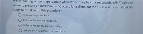 Solved Which Nursing Action Is Appropriate When The Primary Chegg