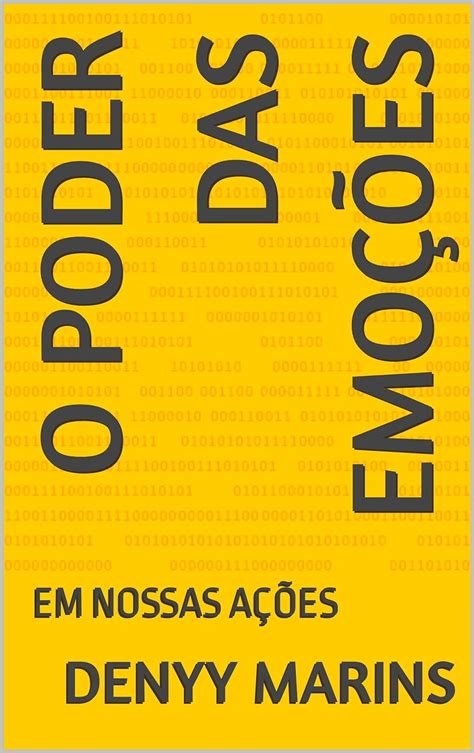 O Poder Das Emo Es Em Nossas A Es Auto Ajuda Livro Ebook