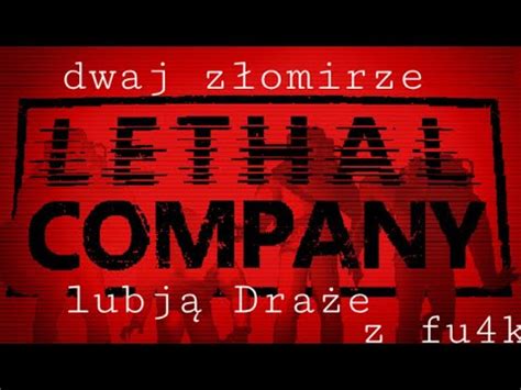 Lethal Company Dwaj złomiarze na wycieczce Z boziaX YouTube