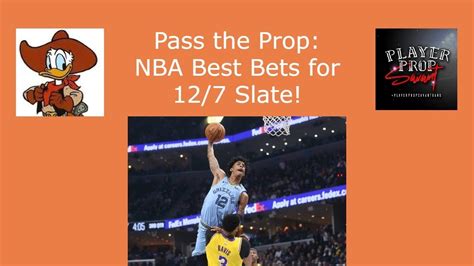 Pass The Prop Sports Betting Show Top Props And Bets For 12 7 Nba