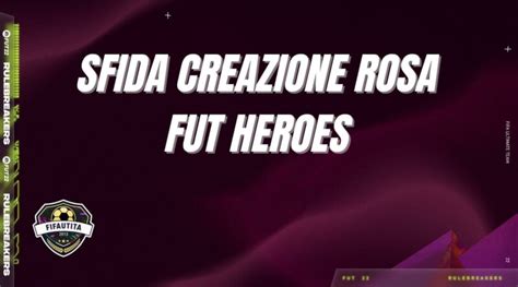 Fifa Sfida Creazione Rosa Aggiornamento Eroe Fut Garantito