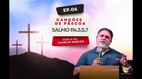 Deus dos Mares Salmo 114 3 5 8 Pr Dr Charles Ribeiro Canções