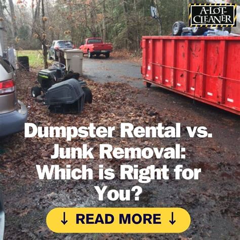 Dumpster Rental Vs Junk Removal Which Is Right For You Learn More