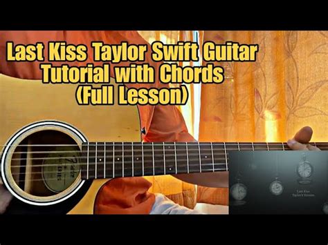 Last Kiss Taylor Swift Guitar Tutorial With Chords Lesson Chords