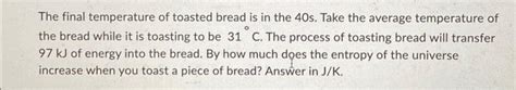 Solved The final temperature of toasted bread is in the 40 | Chegg.com