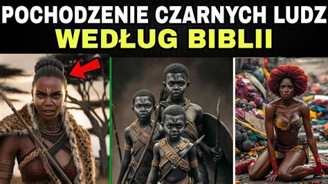 Odkryj Pochodzenie Czarnosk Rych Ludzi W Biblii Dowiedz Si Wi Cej O