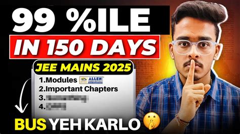 JEE Mains 2025 Guaranteed 200 If You Start Now How I Scored 99