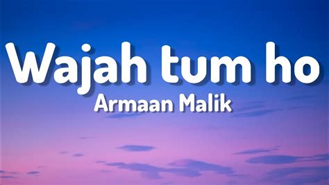 Wajah Tum Ho Armaan Malik Lyrics YouTube