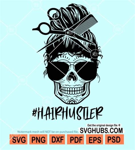 Hair Hustler Svg Messy Bun Skull Svg Hairstyle Svg Hairdresser Svg Hair Salon Svg Hair