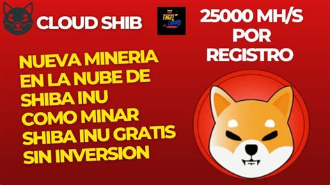 NUEVA MINERIA EN LA NUBE DE SHIBA INU COMO MINAR SHIBA GRATIS SIN