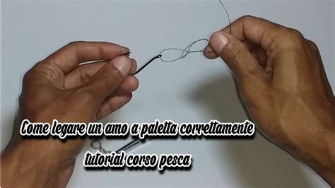 Come Legare Un Amo A Paletta Correttamente Tutorial Corso Pesca YouTube