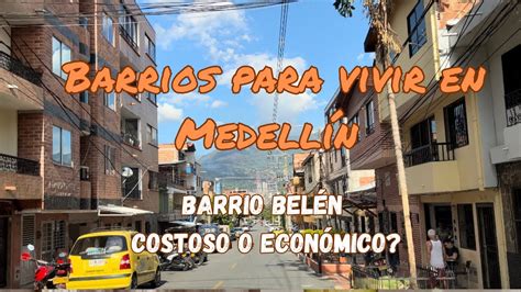 Donde vivir en Medellín BARRIO BELÉN YouTube