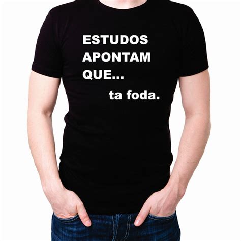 Camiseta Personalizada Estudos Apontam Que Ta Foda Elo7