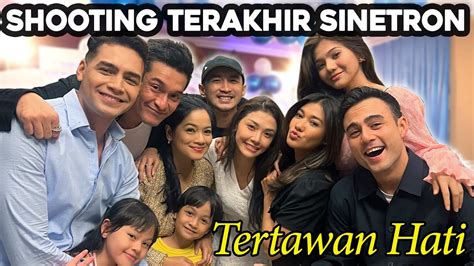 SHOOTING TERAKHIR SINETRON TERTAWAN HATI SERUUU BANGETTTT YouTube