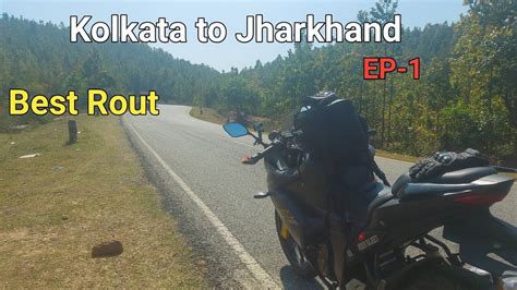 Kolkata To Jharkhand By Bike Best Rout Jharkhand Ride Ep Youtube