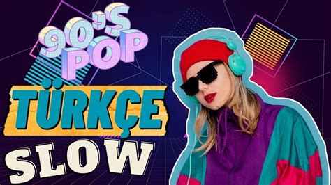 lar tuerkce pop slow unutulmayanlar lar slow sarkilar