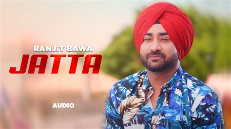 Jatta Ranjit Bawa Full Audio Desi Crew Loud Latest Punjabi