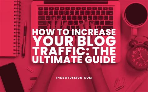 How To Increase Your Blog Traffic Ultimate Guide In 2025