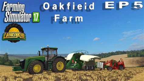 Farming Simulator 17 Oakfield Farm Ep5 Youtube