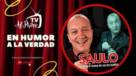 En Humor A La Verdad Con Saulo Comediante Youtube