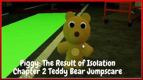 BRAND NEW PIGGY THE RESULT OF ISOLATION CHAPTER TWO TEDDY BEAR