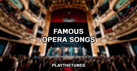 Famous Opera Songs: 20 Songs You Must Know