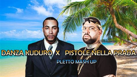 Danza Kuduro X Niko Pandetta X Pistole Nella Prada Pletto Mash Up