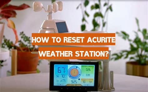 How To Reset Acurite Weather Station Weatherstationpro