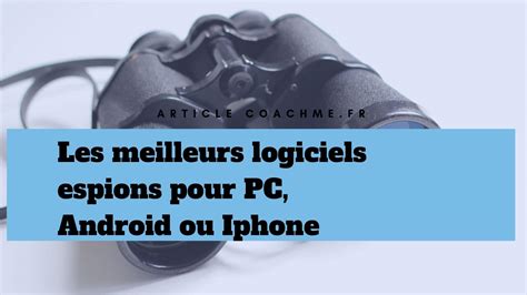 Logiciels Espions Pour Pc Android Ou Iphone