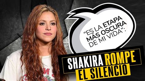 Shakira Rompe El Silencio Luego De La Separaci N De Piqu Youtube